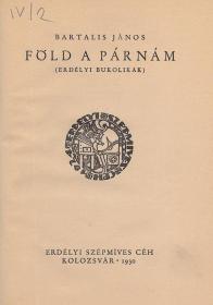 Bartalis János: Föld a párnám (Erdélyi bukolikák) 1930 Kolozsvár ESzC