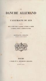 Durand, Hippolyte: Le Danube Allemand et l'Allemagne du Sud. Voyage dans la Forét-Noire, la Baviére, l'Autriche, la Bohéme, la Hongrie, l'Istrie, la Venétie et le Tyrol. 1863 Tours Mame et C(ompan)ie