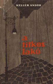 Kellér Andor: A titkos lakó 1962 Bp. Magvető