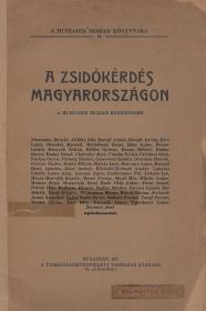 A zsidókérdés Magyarországon. A Huszadik Század körkérdése. 1917 Bp. Társadalomtudományi Társaság