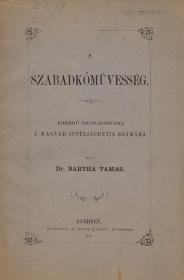 Bartha Tamás: A szabadkőművesség. Kimeritő felvilágositásul a magyar intelligentia számára. 1873 Egerben Érsek-Lyceumi ny