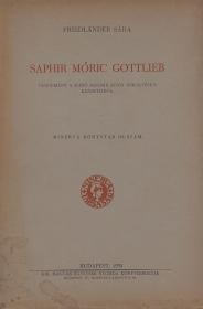Friedländer Sára: Saphir Móric Gottlieb. Tanulmány a zsidó asszimilációs törekvések kezdeteiről. 1939 Bp. (Kir. Magyar Egyetemi Ny.)