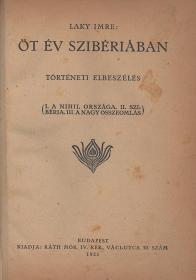Laky Imre: Öt év Szibériában. Történeti elbeszélés. (I. A nihil országa. II. Szibéria. III. A nagy összeomlás.) 1921 Bp. Ráth Mór
