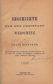 Milleker, (Bódog) Felix: Geschichte der kön. Freistadt Werschetz. I-II. Bände [egybekötve]. 1886 Bp. Ráth Mór