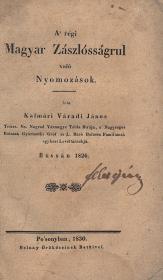 Váradi János, kalmári: A' régi Magyar Zászlósságrul való Nyomozások 1830 Po'sonyban Belnay Örökösei ny