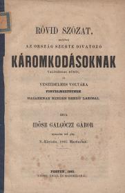 Galgóczi Gábor, id.: Rövid szózat, melyben az ország szerte divatozó káromkodásoknak valósággal bűnös, és veszedelmes voltára figyelmeztetnek hazánknak minden rendű lakosai 1861 Pesten Engel és Mandello ny