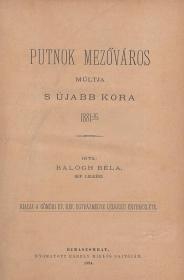 Balogh Béla: Putnok mezőváros múltja s újabb kora 1894 Rimaszombat Rábely Miklós ny