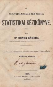 Konek Sándor, dr.: Az austriai birodalom jelesen a magyar korona országainak statistikai kézikönyve. Az ujabb viszonyok szerint teljesen átdolgozott második kiadás. 1868 Pest Heckenast Gusztáv