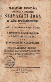 Podhradczky József: Magyar ország karainak, s rendeinek szavazati joga a köz gyűléseken. Státus rendszer értelmében irta, s különös figyelemmel az egyházi rendére, és a szabad királi várasokéra fejtegette ---. 1847 Budán Gyurián és Bagó ny