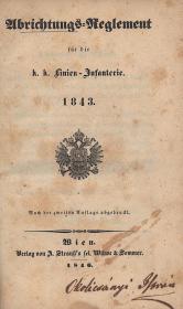 Abrichtungs-Reglement für die k. k. Linien-Infanterie. 1843. 1846 Wien A. Strauss's sel. Witwe &amp; Sommer