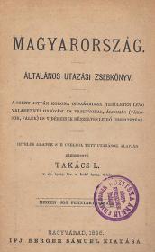 Takács L(ászló): Magyarország. Általános utazási zsebkönyv. Hiteles adatok s e czélból tett utazások alapján szerkeszté ---. 1886 Nagyvárad Ifj. Berger Sámuel