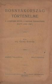 Gebé Andor, ifj.: Bosnyákország történelme a legrégibb időtől a magyar fennhatóság alatt (1102-1527.) 1908 Ungvárott Unio ny