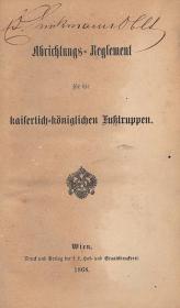 Abrichtungs-Reglement für die kaiserlich-königlichen Fusstruppen 1868 Wien k. k. Hof- und Staatsdruckerei