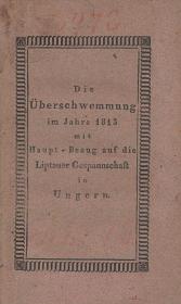 Pongrátz, (Miklós gróf) Niclas: Die Überschwemmung im Jahre 1813. Mit Haupt-Bezug auf die Liptauer Gespannschaft in Ungern. In einem mythologischen Gespräche verfasst durch ---. 1824 Gran Joseph Beimel