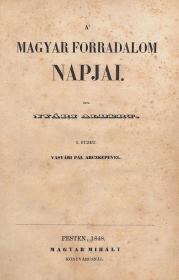 (Nyáry) Nyári Albert (báró): A' magyar forradalom napjai. I-II. füzet [egybekötve]. 1848 Pesten Magyar Mihály