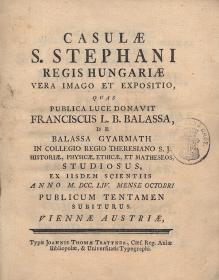 Balassa, (Ferenc) Franciscus: Casulae S. Stephani regis Hungariae vera imago et expositio... 1754 Viennae Austriae Typis Joannis Thomae Trattner