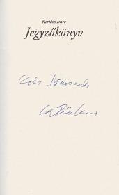 Kertész Imre: Egy történet. ---: Jegyzőkönyv. Esterházy Péter: Élet és irodalom.  Bp. Magvető