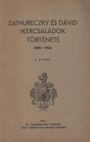 Zathureczky Miklós, dr.: Zathureczky és Dávid ikercsaládok története 1200-1942. II. kiadás. 1942 (Bp. Jövő ny.)