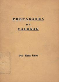 [Mattyasovszky] Matty János: Propaganda és valóság  (Cleveland ny.n