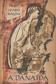 Szabó Magda: A Danaida. Regény. 1964 Bp. Szépirodalmi