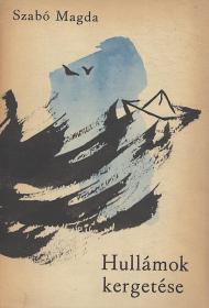 Szabó Magda: Hullámok kergetése. Útijegyzetek. 1965 Bp. Szépirodalmi