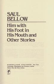 Bellow, Saul: Him with His Foot in His Mouth and Other Stories  New York Harper &amp; Row