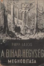 Papp Lajos: A Biharhegység meghódítása 1939 Bp. ("Élet" ny.)