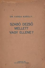 Varga Károly, dr.: Szabó Dezső mellett vagy ellene? 1935 Debrecen Dr. Bertók Lajos