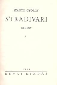 Szántó György: Stradivari. Regény. I-II. kötet [egybekötve]. 1934 (Bp.) Révai