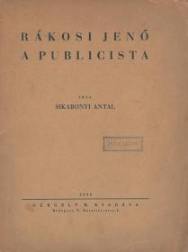 Sikabonyi Antal: Rákosi Jenő a publicista 1930 Bp. Gergely R