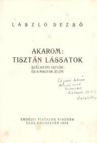 László Dezső: Akarom: Tisztán lássatok. Széchenyi István és a magyar jelen. 1933 Cluj-Kolozsvár Erdélyi Fiatalok