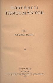 Angyal Dávid: Történeti tanulmányok 1937 Bp. MTA