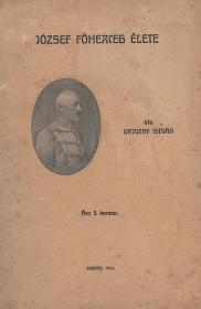 Ortutay István: József főherceg élete 1915 Szeged Engel Lajos ny