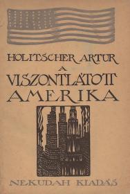 Holitscher Artur: A viszontlátott Amerika. Az U. S. A. átalakulása. Forditotta Sas Andor. 1931 (Munkács) Nekudah