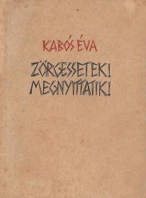 Kabós Éva: Zörgessetek! Megnyittatik! 1938 Cluj-Kolozsvár Gloria ny