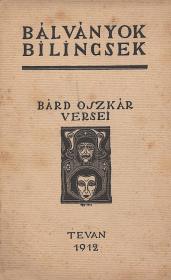 Bárd Oszkár: Bálványok s bilincsek. --- versei.  Békéscsaba Tevan