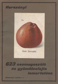 Herszényi László: Gyümölcsfajta ismertetés. 340 csemegeszőlő, 20 borszőlő és 263 gyümölcsfajta részletes leirása. Szőlő- és földbirtokosok tájékoztatására irta és összeállitotta ---. 1934 Bp. Stephaneum ny