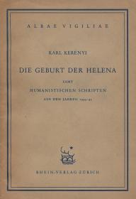 Kerényi, (Károly) Karl: Die Geburt der Helena samt humanistischen Schriften aus den Jahren 1943-45. 1945 Zürich Rhein-Verlag
