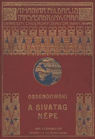 Ossendowski, (Antoni Ferdynand): A sivatag népe (The fire of desert folk). Utazás Marokkón keresztül. Fordította Dr. Balassa József.  Bp. Franklin-Társulat