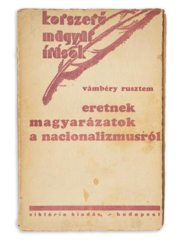 Vámbéry Rusztem: Eretnek magyarázatok a nacionalizmusról  [Budapest], 1936, Viktória ny. 