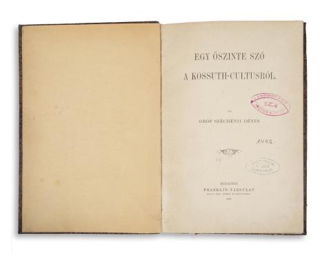 Széchényi Dénes, gróf : Egy őszinte szó a Kossuth-cultusról  Budapest, 1891. Franklin-Társulat 