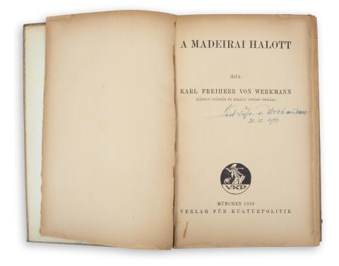 Werkmann, Karl Freiherr von: A madeirai halott. Írta: -- Károly császár és király utolsó titkára.  München, 1923, Verlag für Kulturpolitik. (M. Müller & Sohn) 