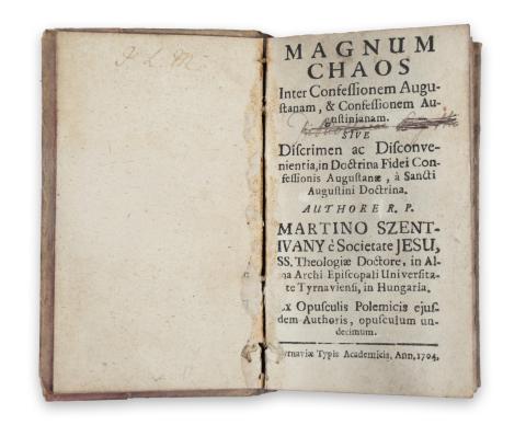 Szentiványi [Márton], Martinus: Magnum Chaos Inter Confessionem Augustanam, & Confessionem Augustinianam  Tyrnaviae [Nagyszombat], 1704, Typis Academicis. 