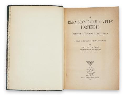 Fináczy Ernő, dr.: A renaissancekori nevelés története. Vezérfonal egyetemi előadásokhoz.  Budapest, 1919. Hornyánszky Ny. 