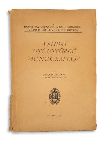 Kunszt János, Dr.: A Rudas gyógyfürdő monográfiája. Írta - - a Rudasfürdő főorvosa.  Budapest, 1947. Mérnökök ny. 