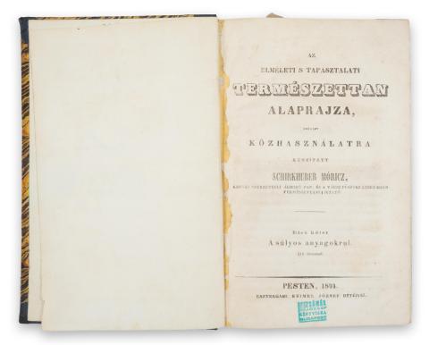 Schirkhuber Móricz: Az elméleti s tapasztalati természettan alaprajza, mellyet a fölsőbb osztályú tanulók használatára készített --, ... . I-II. kötet (egybekötve)  Pest, 1844. Beimel József 