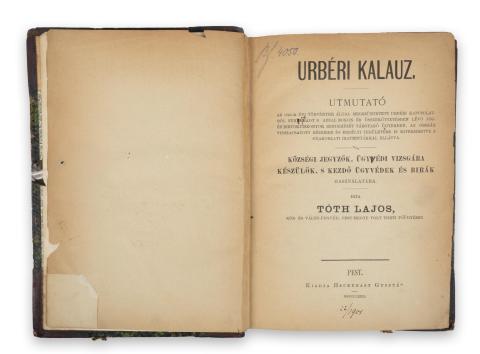 Tóth Lajos: Urbéri kalauz...Községi jegyzők, ügyvédi vizsgára készülők, s kezdő ügyvédek és bírák használatára.  Pest, 1872, Heckenast Gusztáv 