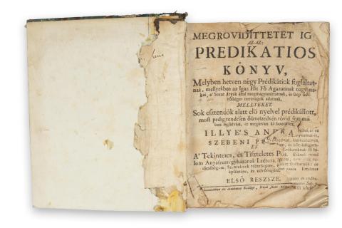 Illyés András: Megrövidittetet Ige Az-az: Predikatios Könyv, Melyben hetven négy Prédikátiok foglaltatnak,...[Három rész egybekötve.]  Nagy-Szombatban, 1691-1692. Az Academiai Bötükkel, Friedl János által - Sischowitz Mátyás. 