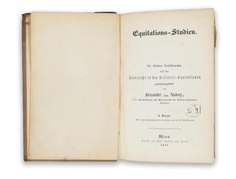 Nádosy, Alexander von: Equitations-Studien. Mit besonderer Rücksichtsnahme auf den Unterricht in den Artillerie-Equitationen, zusammengestellt. I-II. Band.   Wien, 1854, Carl Gerold's Sohn 