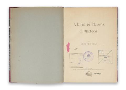 Gerster Béla: A korinthusi földszoros és átmetszése.  Budapest, 1894. Márkus Samu ny. 